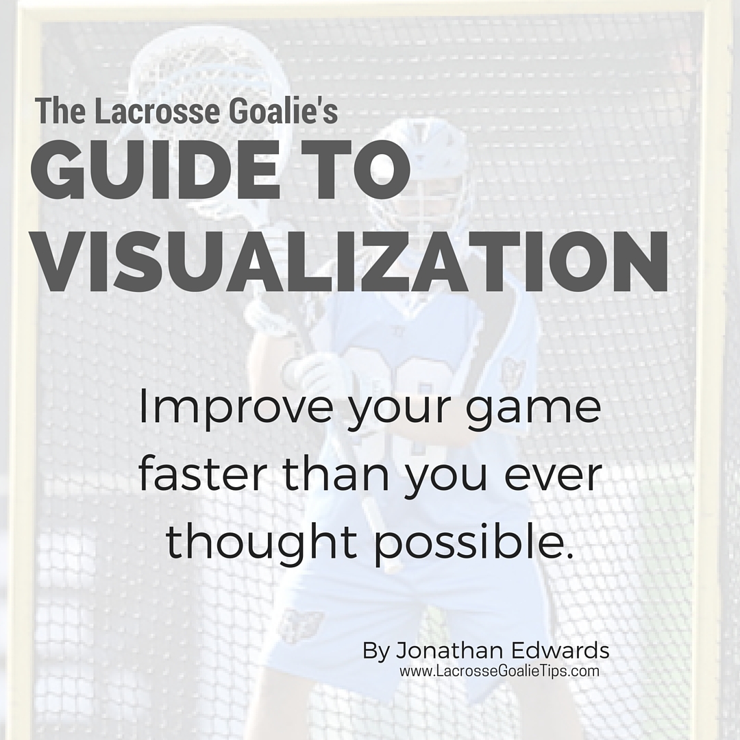 The Lacrosse Goalie's Guide To Visualization